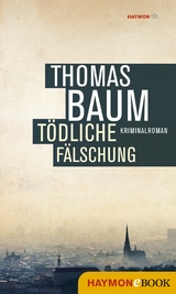 T&ouml;dliche F&auml;lschung - Thomas Baum