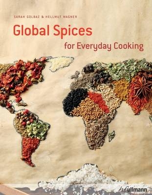 Global Spices for Everyday Cooking - Sarah Golbaz, Hellmut Wagner