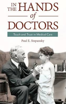 In the Hands of Doctors - Paul E. Stepansky  Ph.D.