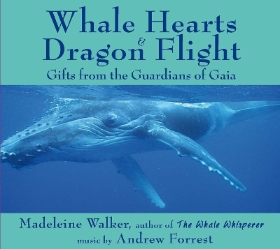 Whale Hearts and Dragon Flight - Madeleine Walker, Andrew Forrest
