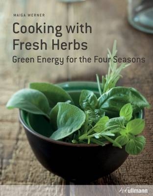 Cooking with Fresh Herbs: Green Energy for the Four Seasons