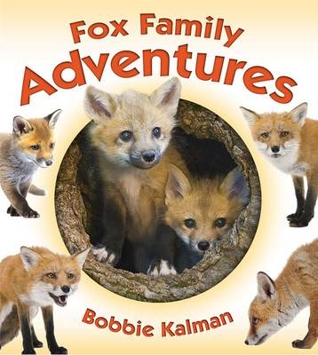 Fox Family Adventures - Bobbie Kalman