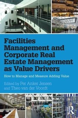 Facilities Management and Corporate Real Estate Management as Value Drivers