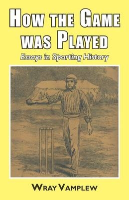 How the game was played - Wray Vanplew