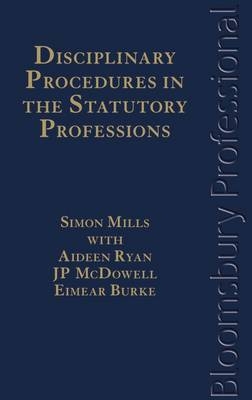 Disciplinary Procedures in the Statutory Professions - Dr Simon Mills, Eimear Burke, JP McDowell, Aideen Ryan
