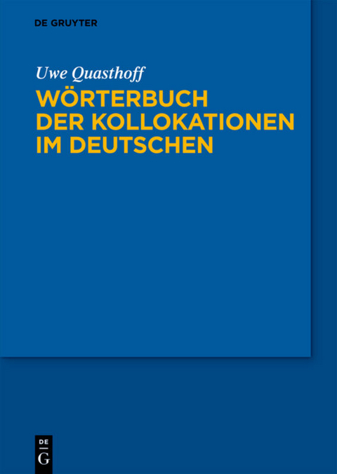 W&ouml;rterbuch der Kollokationen im Deutschen - Uwe Quasthoff