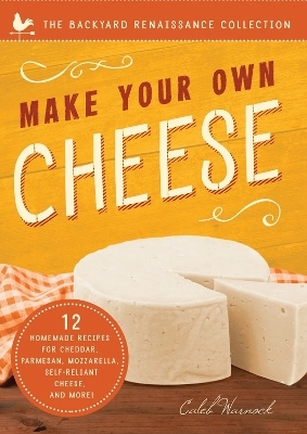 Make Your Own Cheese - Caleb Warnock