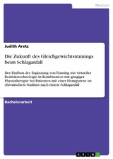 Die Zukunft des Gleichgewichtstrainings beim Schlaganfall -  Judith Aretz