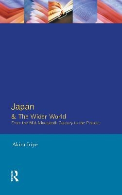 Japan and the Wider World - Akira Iriye