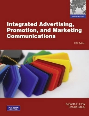 Integrated Advertising, Promotion and Marketing Communications with MyMarketingLab - Kenneth Clow, Donald Baack