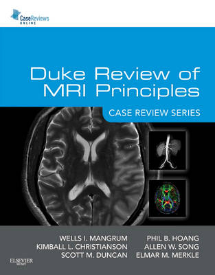 Duke Review of MRI Principles: Case Review Series - Wells Mangrum, Kimball Christianson, Scott M Duncan, Phil Hoang, Allen W Song