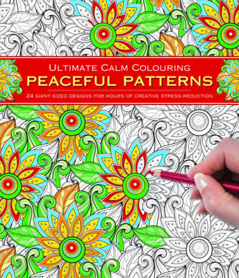Ultimate Calm Colouring: Peaceful Patterns