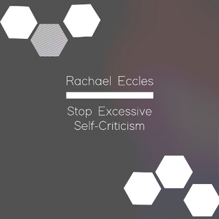 Stop Excessive Self-Criticism Hypnotherapy, Self Hypnosis CD