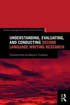Understanding, Evaluating, and Conducting Second Language Writing Research - Charlene Polio, Debra Friedman