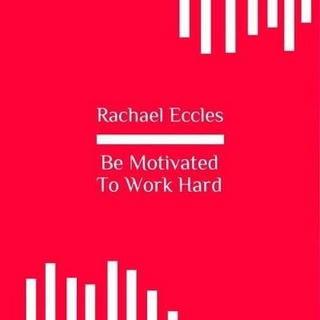 Be Motivated to Work Hard: Motivational Hypnosis to Achieve Your Goals and Objectives, Hypnotherapy CD