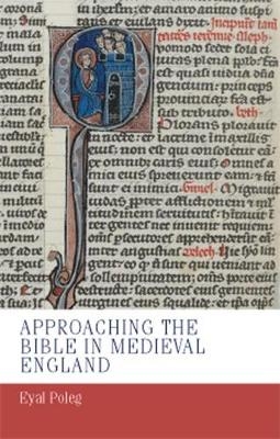 Approaching the Bible in Medieval England - Eyal Poleg