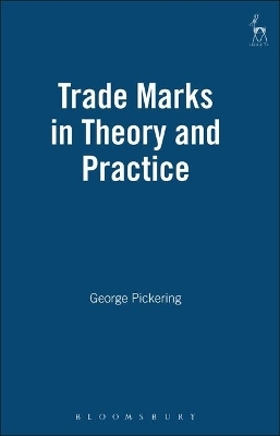 Trade Marks in Theory and Practice - George Pickering