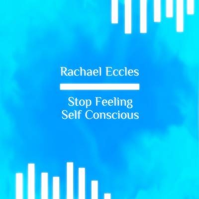 Stop Feeling Self Conscious, Hypnotherapy, Self Hypnosis CD - 