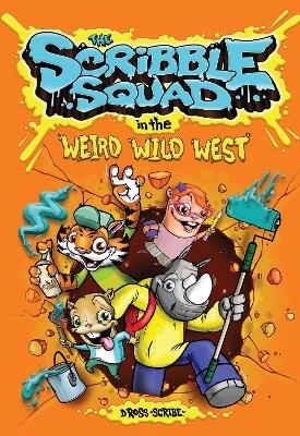 The Scribble Squad in the Weird Wild West - Donald "Scribe" Ross