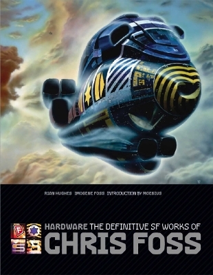 Hardware: The Definitive SF Works of Chris Foss - Chris Foss