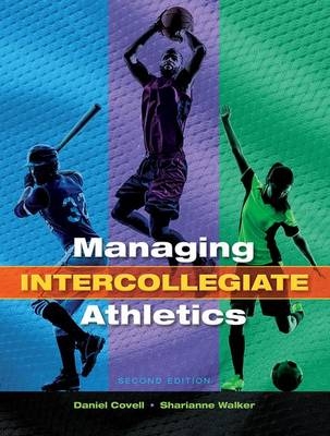 Managing Intercollegiate Athletics - Daniel Covell, Sharianne Walker