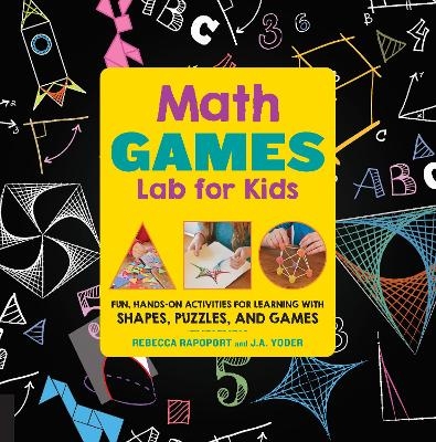 Math Games Lab for Kids - Rebecca Rapoport, J.A. Yoder