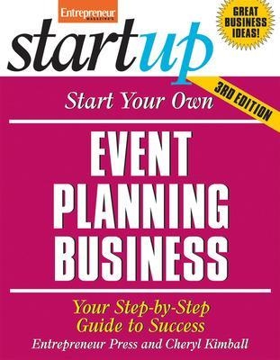 Start Your Own Event Planning Business 3/E: Your Step-by-Step Guide to Success -  Entrepreneur Press, Cheryl Kimball