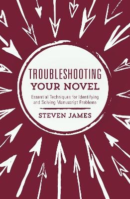 Troubleshooting Your Novel - Steven James