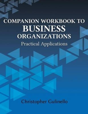 Companion Workbook to Business Organizations - Christopher Gulinello