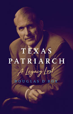 Texas Patriarch - Douglas D. Box