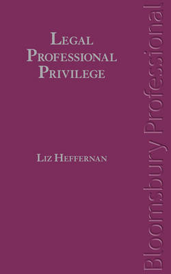 Legal Professional Privilege - Liz Heffernan