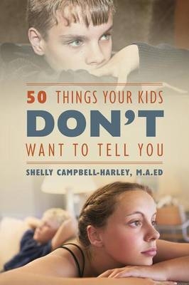 50 Things Your Kids DON'T Want To Tell You - Shelly Campbell Harley Ma Ed