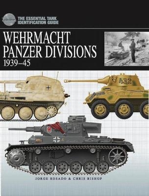 Wehrmacht Panzer Divisions 1939&ndash;45 - Chris Bishop