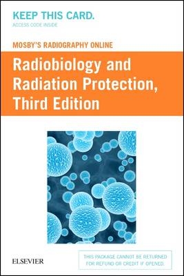 Mosby's Radiography Online: Radiobiology and Radiation Protection (Access Code) - Kelli Welch Haynes