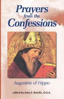 Prayers from the Confessions -  Saint Augustine of Hippo