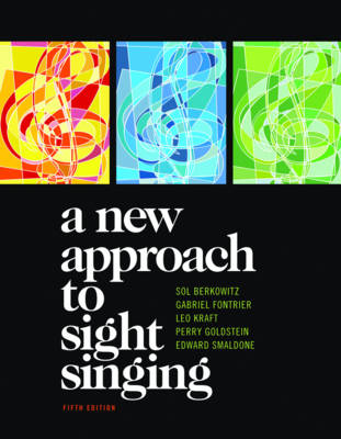 A New Approach to Sight Singing - Sol Berkowitz, Gabriel Fontrier, Leo Kraft, Perry Goldstein, Edward Smaldone
