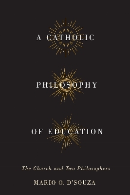 A Catholic Philosophy of Education - Mario O. D'Souza