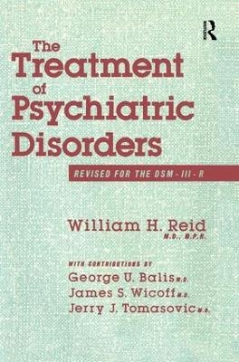The Treatment Of Psychiatric Disorders -  William H. Reid;  George U. Balis;  James S. Wicoff;  Jerry J. Tomasovic.