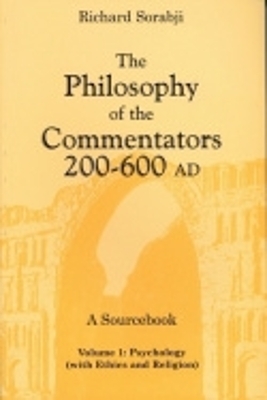 The Philosophy of the Commentators, 200&ndash;600 AD, a Sourcebook - Richard Sorabji