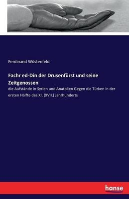 Fachr ed-Din der Drusenfürst und seine Zeitgenossen