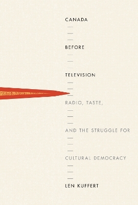 Canada Before Television - Len Kuffert