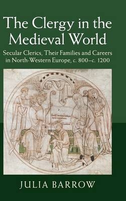The Clergy in the Medieval World - Julia Barrow