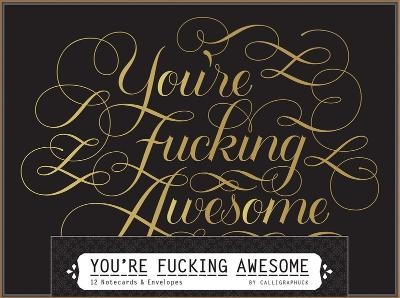 You're Fucking Awesome Notecards - 