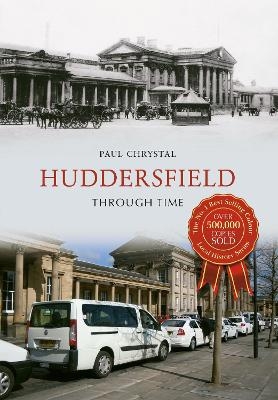 Huddersfield Through Time - Paul Chrystal