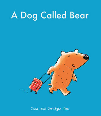 A Dog Called Bear - Diane Fox, Christyan Fox