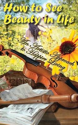 How to See Beauty in Life - North Wood