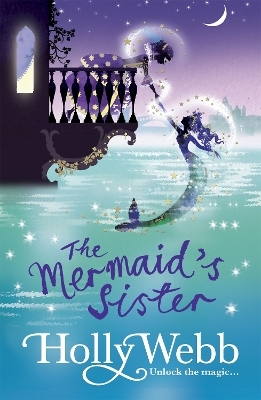A Magical Venice story: The Mermaid's Sister - Holly Webb