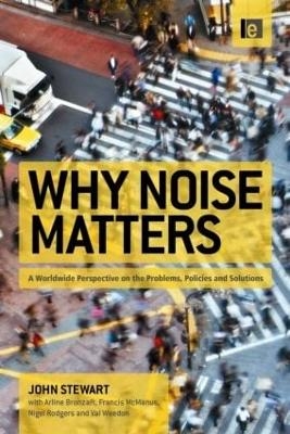 Why Noise Matters - John Stewart, Francis McManus, Nigel Rodgers, Val Weedon, Arline Bronzaft