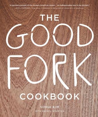 The Good Fork Cookbook - Sohui Kim