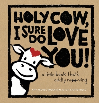Holy Cow, I Sure Do Love You! - Amy Krouse Rosenthal